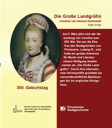 Plakat am Alten Rathaus, 2021 Plakat am Alten Rathaus, 2021 von der großen Gräfin Caroline von Hessen-Darmstadt zum 300. Geburtstag
